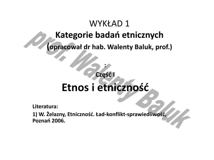 wyk ad 1 kategorie bada etnicznych opracowa dr hab walenty baluk prof