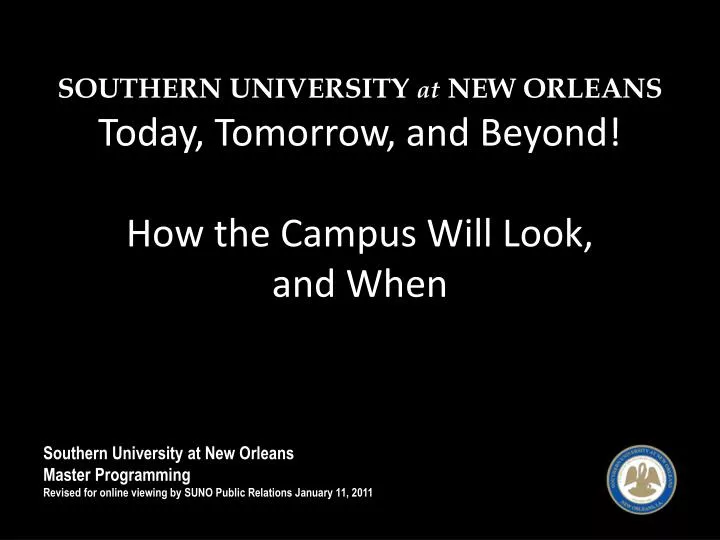 southern university at new orleans today tomorrow and beyond how the campus will look and when