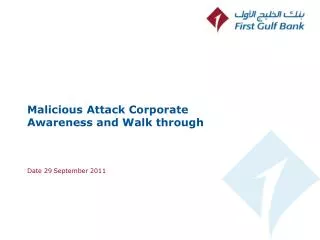 Malicious Attack Corporate Awareness and Walk through Date 29 September 2011
