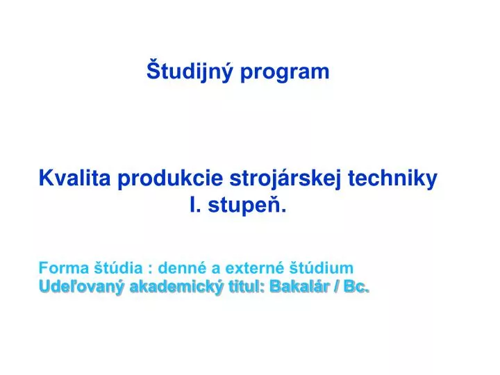 tudijn program kvalita produkcie stroj rskej techniky i stupe