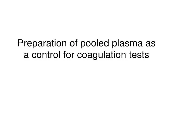 preparation of pooled plasma as a control for coagulation tests