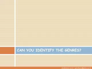CAN YOU IDENTIFY THE GENRES?