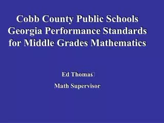 Cobb County Public Schools Georgia Performance Standards for Middle Grades Mathematics Ed Thomas