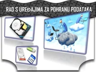 rad s ure ajima za pohranu podataka