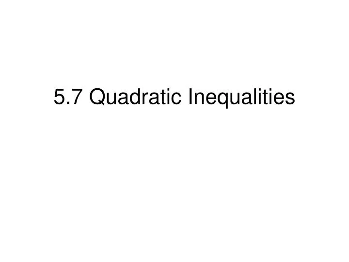 5 7 quadratic inequalities