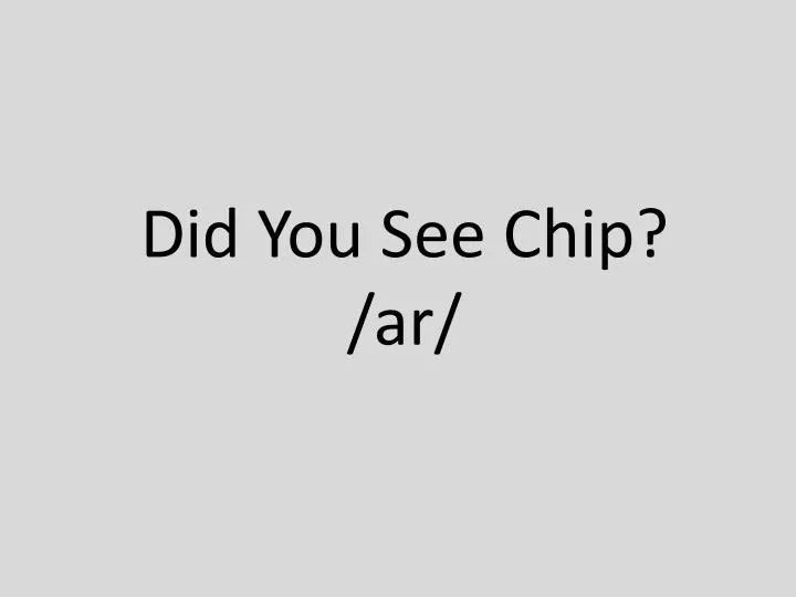 did you see chip ar