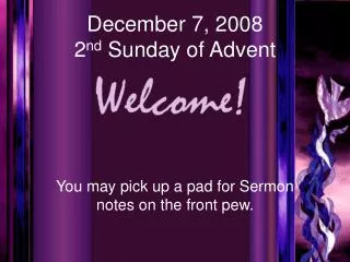 December 7, 2008 2 nd Sunday of Advent