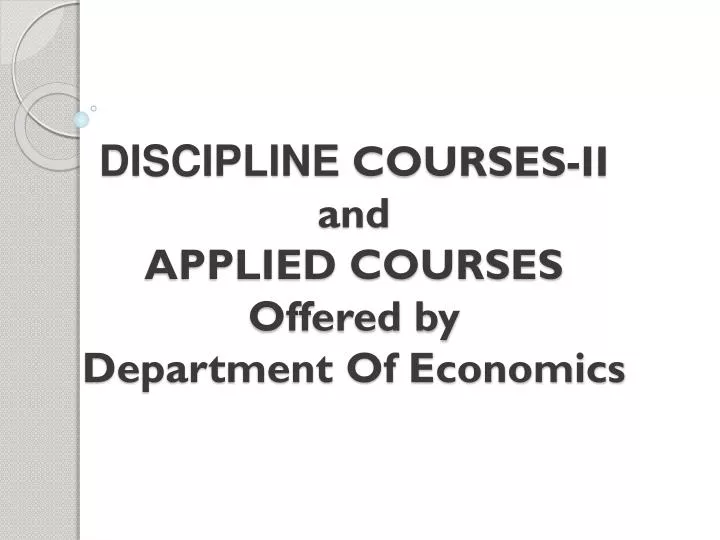 discipline courses ii and applied courses offered by department of economics