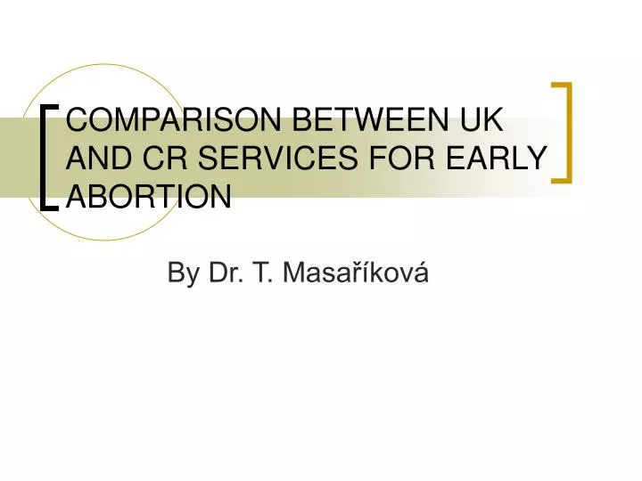comparison between uk and cr services for early abortion