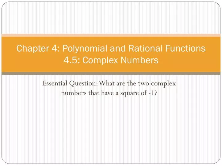 chapter 4 polynomial and rational functions 4 5 complex numbers