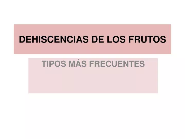 dehiscencias de los frutos