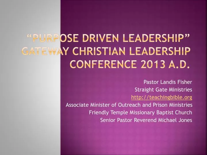 purpose driven leadership gateway christian leadership conference 2013 a d