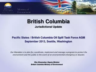British Columbia Jurisdictional Update Pacific States / British Columbia Oil Spill Task Force AGM