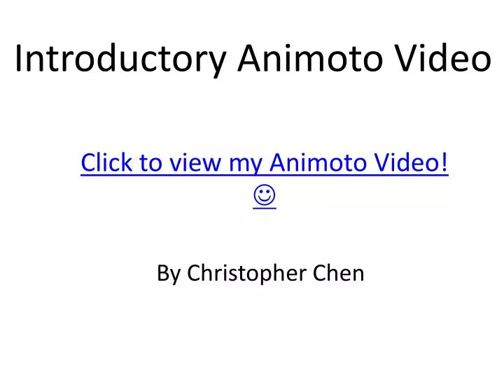 click to view my animoto video