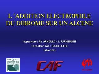 l addition electrophile du dibrome sur un alcene