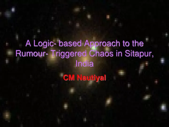 a logic based approach to the rumour triggered chaos in sitapur india