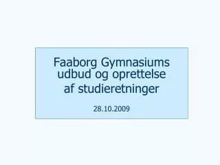 faaborg gymnasiums udbud og oprettelse af studieretninger 28 10 2009
