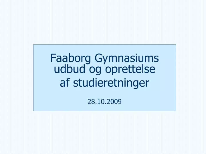 faaborg gymnasiums udbud og oprettelse af studieretninger 28 10 2009