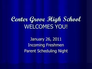 Center Grove High School WELCOMES YOU!