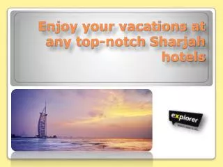 Enjoy your vacations at any top-notch Sharjah hotels