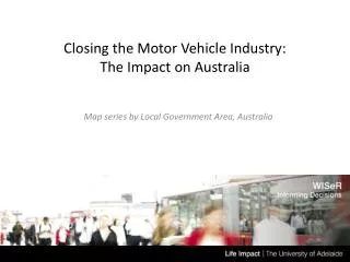 Closing the Motor Vehicle Industry: The Impact on Australia