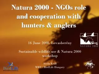 Natura 2000 - NGOs role and cooperation with hunters &amp; anglers