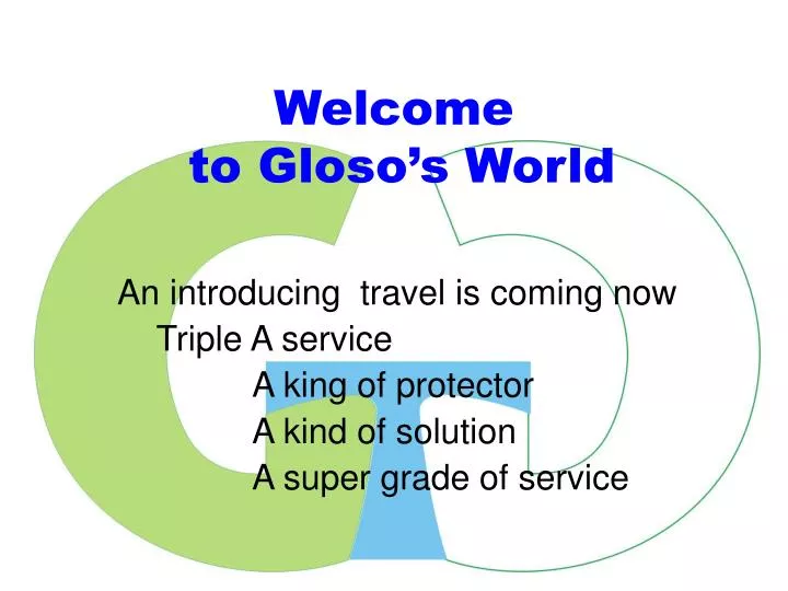 welcome to gloso s world