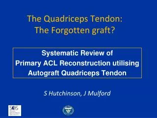 The Quadriceps Tendon: The Forgotten graft?