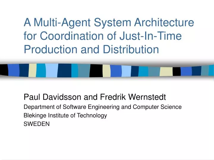 a multi agent system architecture for coordination of just in time production and distribution