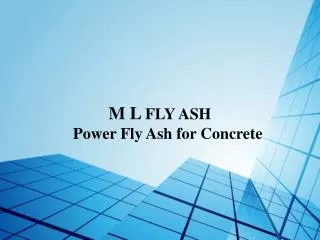 M L FLY ASH Power Fly Ash for Concrete