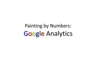 Painting by Numbers: G o o g l e Analytics