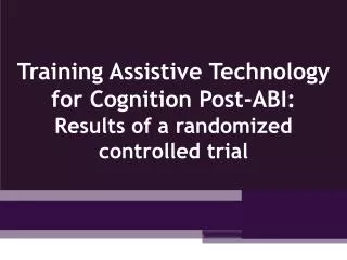 Training Assistive Technology for Cognition Post-ABI: Results of a randomized controlled trial
