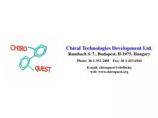 Chiral Technologies Development Ltd. Rumbach S. 7., Budapest, H-1075, Hungary