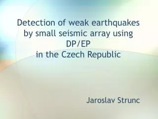 Detection of weak earthquakes by small seismic array using DP/EP in the Czech Republic