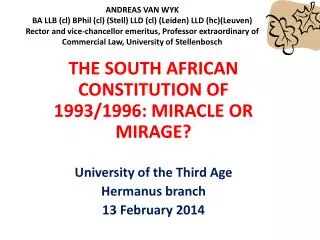 THE SOUTH AFRICAN CONSTITUTION OF 1993/1996: MIRACLE OR MIRAGE? University of the Third Age