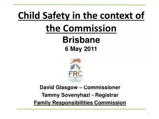 Child Safety in the context of the Commission Brisbane 6 May 2011