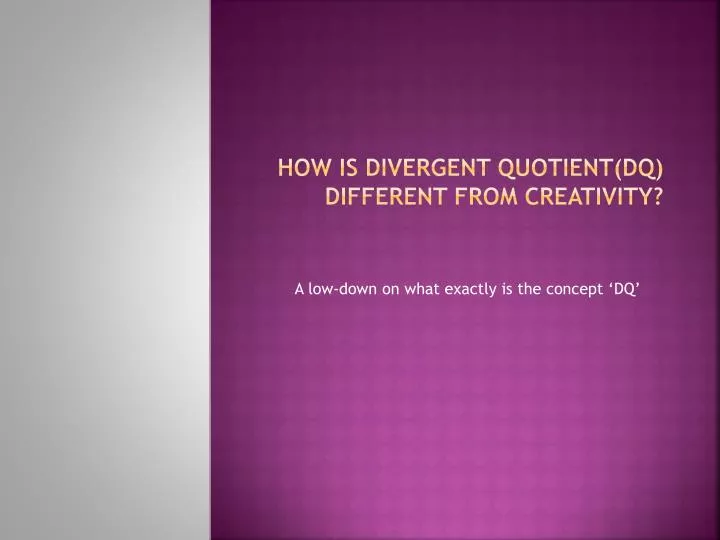 how is divergent quotient dq different from creativity