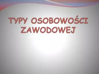 typy osobowo ci zawodowej