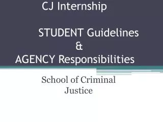 CJ Internship STUDENT Guidelines &amp; AGENCY Responsibilities