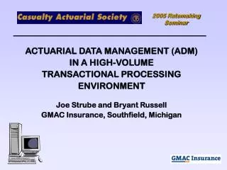ACTUARIAL DATA MANAGEMENT (ADM) IN A HIGH-VOLUME TRANSACTIONAL PROCESSING ENVIRONMENT