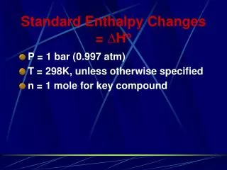 Standard Enthalpy Changes = D H o