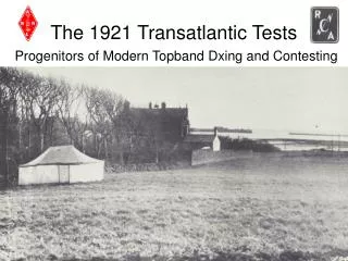 The 1921 Transatlantic Tests Progenitors of Modern Topband Dxing and Contesting