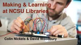 Making &amp; Learning at NCSU Libraries