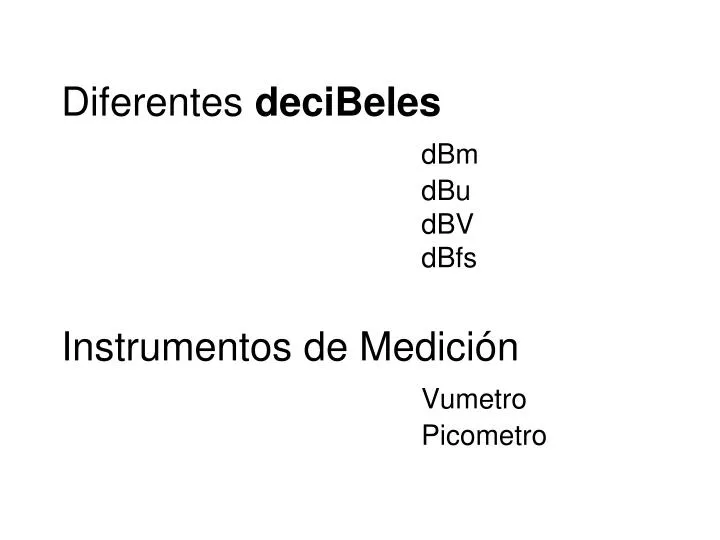 diferentes decibeles dbm dbu dbv dbfs instrumentos de medici n vumetro picometro