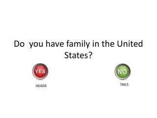 Do you have family in the United States?