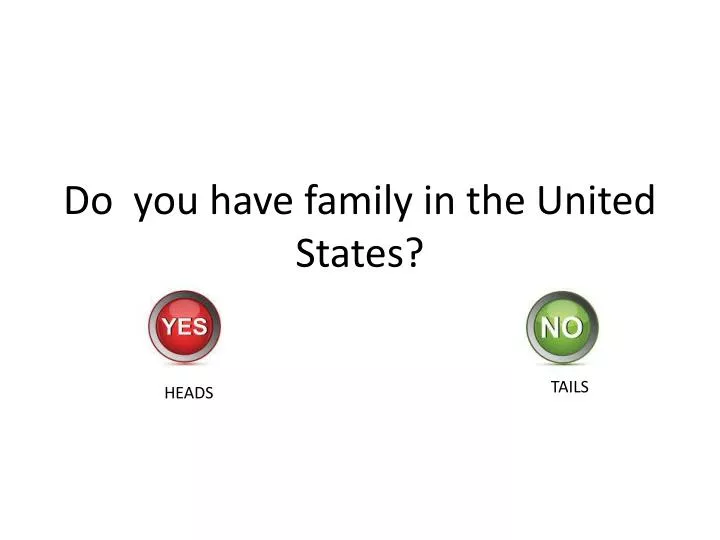 do you have family in the united states