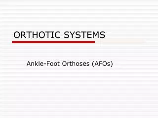 ORTHOTIC SYSTEMS