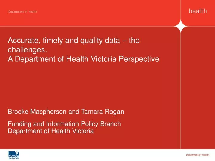 accurate timely and quality data the challenges a department of health victoria perspective