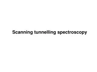 Scanning tunnelling spectroscopy