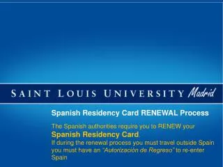 The Spanish authorities require you to RENEW your Spanish Residency Card .